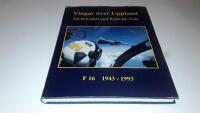Vingar över Uppland : ett halvsekel med Ärnaflyget : F 16 1943-1993