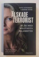 &Auml;lskade terrorist : 16 &aring;r med militanta islamister