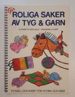 G&ouml;r roliga saker av tyg & garn