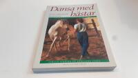 Dansa med h&auml;star : kommunikation genom kroppsspr&aring;k : samlad ridning p&aring; h&auml;ngande tygel