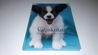 F&ouml;rsta valpskolan : allt du beh&ouml;ver veta f&ouml;r att f&aring; en perfekt valp