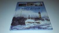 M&aring;la i akvarell : inspiration, teknik, material
