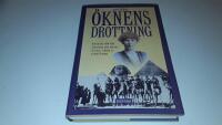 &Ouml;knens drottning : Gertrude Bell (1868-1926) : &auml;ventyrerska, spion, r&aring;dgivare till kungar, Lawrence