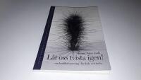 L&aring;t oss tvista igen! : om konflikthantering i f&ouml;rskola och skola