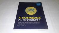 AI och robotar p&aring; 30 sekunder : de 50 viktigaste id&eacute;erna och innovationerna inom intelligent maskinutveckling, var och en f&ouml;rklarad p&aring; en halv minut