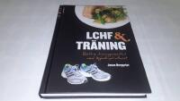 LCHF & tr&auml;ning : b&auml;ttre tr&auml;ningsresultat med l&aring;gkolhydratkost