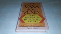 Att v&auml;xa som vuxen : nya perspektiv p&aring; dig sj&auml;lv och andra