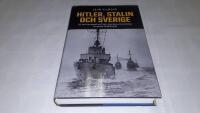 Hitler, Stalin och Sverige : ett nytt perspektiv p&aring; den svenska erfarenheten av andra v&auml;rldskriget