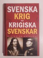 Svenska krig och krigiska svenskar : Historisk antologi