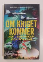Om kriget kommer : Hot, beredskap och f&ouml;rsvar