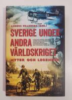 Sverige under andra v&auml;rldskriget : Myter och legender