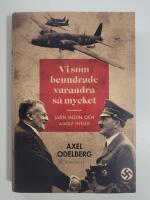 Vi som beundrade varandra s&aring; mycket : Sven Hedin och Adolf Hitler