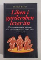 Liken i garderoben lever &auml;n : Undanflykternas m&auml;stare [Om V&auml;nsterpartiets f&ouml;rflutna 1918-1998]
