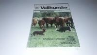 Vallhundar : [raser, arbetande vallhundar i Sverige, träning, vallhundsprov]