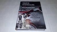 Seriem&ouml;rdare och psykopater : m&ouml;ten med v&auml;rldens v&auml;rsta brottslingar