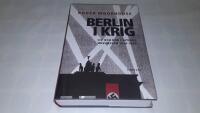 Berlin i krig : liv och d&ouml;d i Hitlers huvudstad 1939-1945