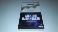 V&auml;ck din inre healer : &aring;terskapa f&ouml;rbindelsen till universum med hj&auml;lp av de nya energifrekvenserna