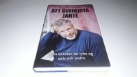 Att &ouml;verlista Jante : om konsten att lyfta sig sj&auml;lv och andra