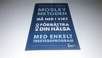Mosleymetoden  : g&aring; ner i vikt och f&ouml;rb&auml;ttra din h&auml;lsa med enkelt trestegsprogram