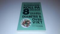 Blodsockerkoll p&aring; 8 veckor med Michael Mosley : snabba resultat p&aring; b&aring;de diabetes och &ouml;vervikt