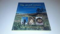 &Auml;lg, sil och suttare... : skog, sj&ouml; och k&ouml;k med ett jakt- och fiskelag vid V&auml;nern