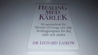 Healing med k&auml;rlek : en l&auml;kares handbok f&ouml;r ett helt nytt s&auml;tt