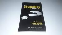 The stupidity paradox - the power and pitfalls of functional stupidity at work