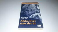 &Auml;lska livet som det &auml;r : fyra fr&aring;gor som kan f&ouml;r&auml;ndra ditt liv