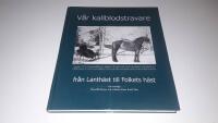 V&aring;r kallblodstravare : fr&aring;n lanth&auml;st till folkets h&auml;st : en antologi