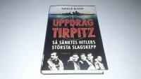 Uppdrag Tirpitz : s&aring; s&auml;nktes Hitlers st&ouml;rsta slagskepp