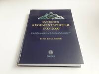 Sveriges regementschefer 1700-2000 : chefsbiografier och f&ouml;rbands&ouml;versikter