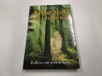 &Auml;lvor, troll och talande tr&auml;d - folktro om svensk natur