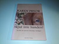 Skjut inte hunden! : En bok om operant inl&auml;rning i vardagen
