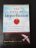 The gifts of imperfection : let go of who you think you're supposed to be and embrace who you are