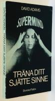 Tr&auml;na ditt sj&auml;tte sinne : supermind