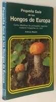 Peque&ntilde;a gu&iacute;a de los hongos de Europa