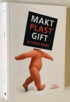 Makt, plast, gift & v&aring;ra barn