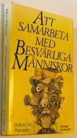 Att samarbeta med besv&auml;rliga m&auml;nniskor