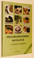&Ouml;resundsregionens matkultur - i historiskt perspektiv : Med recept