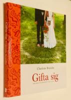 Br&ouml;llop : inspiration, gl&auml;dje och fl&auml;rd : en praktisk handledning inf&ouml;r br&ouml;llopet