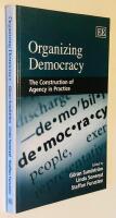 Organizing Democracy - the Construction of Agency in Practice