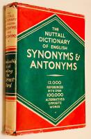 The Nuttall Dictionary of English Synonyms and Antonyms, containing over 12.000 words