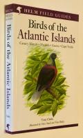 Field Guide to the Birds of the Atlantic islands - [Canary Islands, Madeira, Azores, Cape Verde]