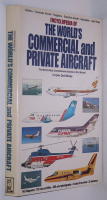 The Encyclopedia of the World&acute;s Commercial and Private Aircraft : The World&acute;s most Comprehensive Volyme on Civil Aircraft