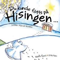 Du kunde f&ouml;tts p&aring; Hisingen ... : juldikter i fr&ouml;jd och f&ouml;rundran