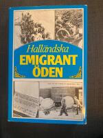 Hall&auml;ndska emigrant&ouml;den 1860-1930 : dr&ouml;mmen om Amerika - vision och verklighet
