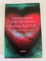Det brustna kvinnohj&auml;rtat : om kvinnors hj&auml;rt-k&auml;rlsjukdomar