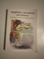 Dagfj&auml;rilar i G&auml;vleborg och Dalarna : f&auml;lthantbok f&ouml;r att l&auml;ra k&auml;nna dagflygande fj&auml;rilar