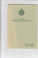 Malm&ouml; F&ouml;rel&auml;sningsf&ouml;rening jubileumsskrift 1882-1982.