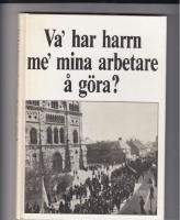 Va' har harrn me' mina arbetare &aring; g&ouml;ra? : om arbete, kultur och facklig strategi bland lundatypograferna under 100 &aring;r